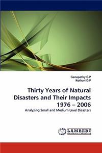 Thirty Years of Natural Disasters and Their Impacts 1976 - 2006