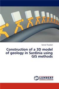 Construction of a 3D Model of Geology in Sardinia Using GIS Methods