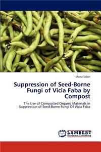 Suppression of Seed-Borne Fungi of Vicia Faba by Compost