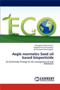 Aegle marmelos Seed oil based biopesticide