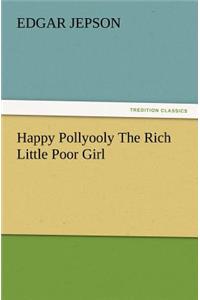 Happy Pollyooly the Rich Little Poor Girl