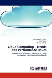 Cloud Computing - Trends and Performance Issues