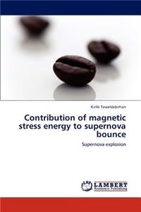Contribution of magnetic stress energy to supernova bounce