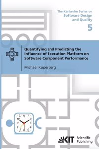 Quantifying and Predicting the Influence of Execution Platform on Software Component Performance