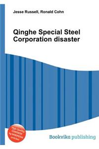Qinghe Special Steel Corporation Disaster
