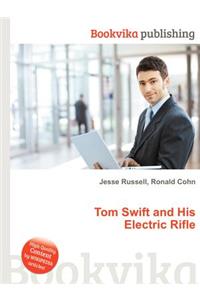 Tom Swift and His Electric Rifle