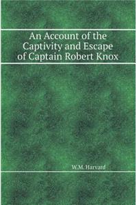 An Account of the Captivity and Escape of Captain Robert Knox