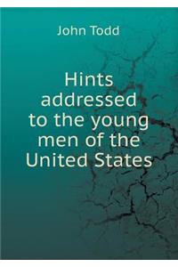 Hints Addressed to the Young Men of the United States