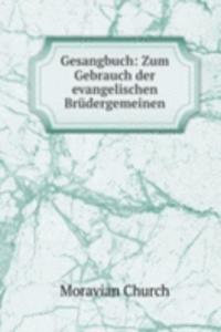 Gesangbuch: Zum Gebrauch der evangelischen Brudergemeinen