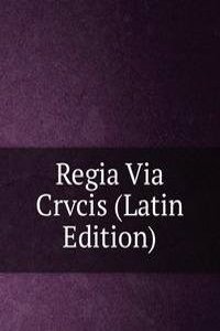 Regia Via Crvcis (Latin Edition)