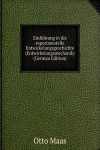 Einfuhrung in die experimentelle Entwickelungsgeschichte (Entwickelungsmechanik) (German Edition)