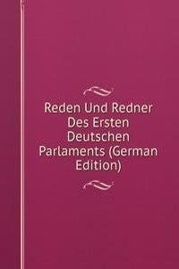 Reden Und Redner Des Ersten Deutschen Parlaments (German Edition)