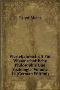 Vierteljahrsschrift Fur Wissenschaftliche Philosophie Und Soziologie, Volume 19 (German Edition)