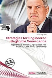 Strategies for Engineered Negligible Senescence