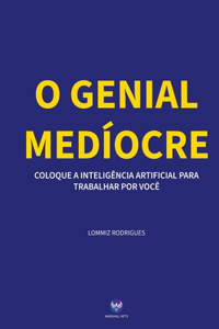 O Genial Medíocre
