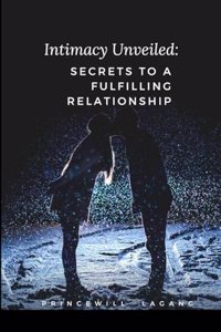 Intimacy Unveiled: Secrets to a Fulfilling Relationship