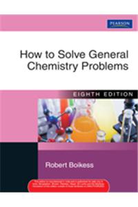 HOW TO SOLVE GENERAL CHEMISTRY PROBLEMS