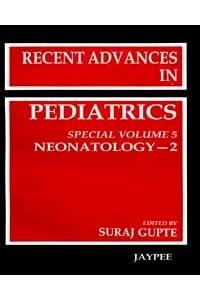 Recent Advances in Pediatrics Neonatology (Special Vol. 5)