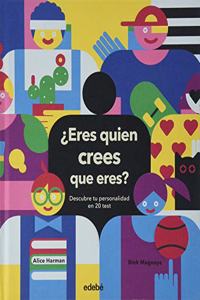 Â¿ERES QUIEN CREES QUE ERES? DESCUBRE TU PERSONALIDAD EN 20 TEST