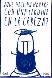 Â¿Que hace un hombre con una sardina en la cabeza?