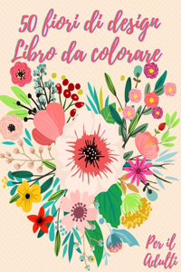 50 fiori da colorare libro