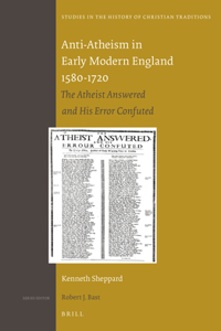 Anti-Atheism in Early Modern England 1580-1720