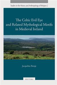 Celtic Evil Eye and Related Mythological Motifs in Medieval Ireland