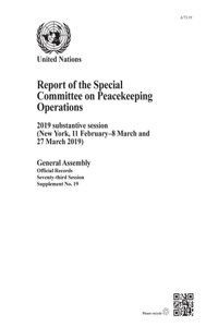 Report of the Special Committee on Peacekeeping Operations on the 2019 Substantive Session (New York, 11 February-8 March and 27 March 2019)