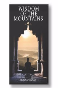 Wisdom of the Mountains - 2 by Dr. Pradeep Pawar