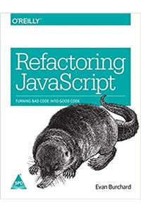 Refactoring JavaScript: Turning Bad Code into Good Code