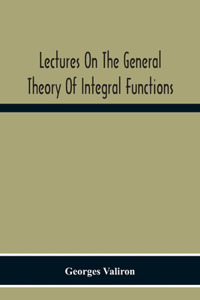 Lectures On The General Theory Of Integral Functions