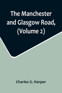 Manchester and Glasgow Road, (Volume 2); This Way to Gretna Green