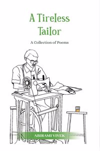 A TIRELESS TAILOR - A Collection of Poems