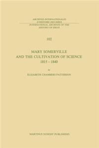 Mary Somerville and the Cultivation of Science, 1815-1840