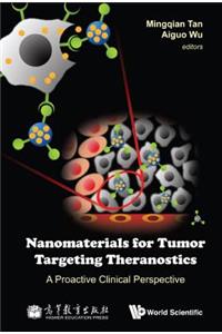 Nanomaterials for Tumor Targeting Theranostics: A Proactive Clinical Perspective