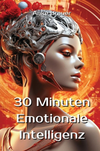 30 Minuten Emotionale Intelligenz