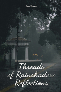 Threads of Rainshadow Reflections