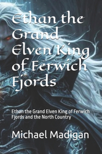 Ethan the Grand Elven King of Ferwich Fjords