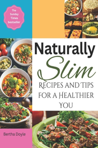 Naturally Slim Recipes and Tips for a Healthier You