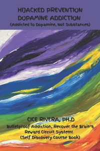 Hijacked Prevention Dopamine Addiction