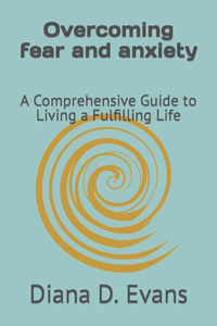 Overcoming fear and anxiety