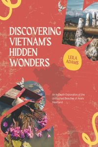 Discovering Vietnam's Hidden Wonders