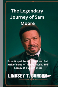 The Legendary Journey of Sam Moore