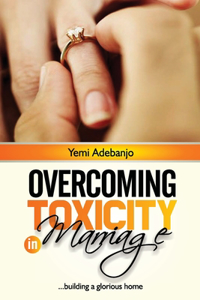 Overcoming Toxicity in Marriage