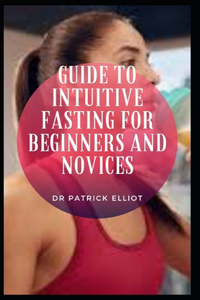 Guide to Intuitive Fasting For Beginners And Novices