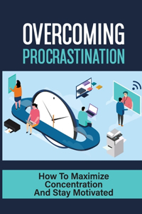 Overcoming Procrastination