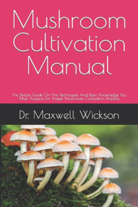 Mushroom Cultivation Manual