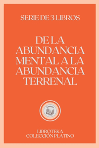 de la Abundancia Mental a la Abundancia Terrenal