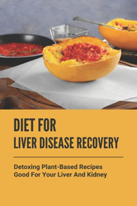 Diet For Liver Disease Recovery