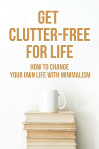 Get Clutter-Free For Life